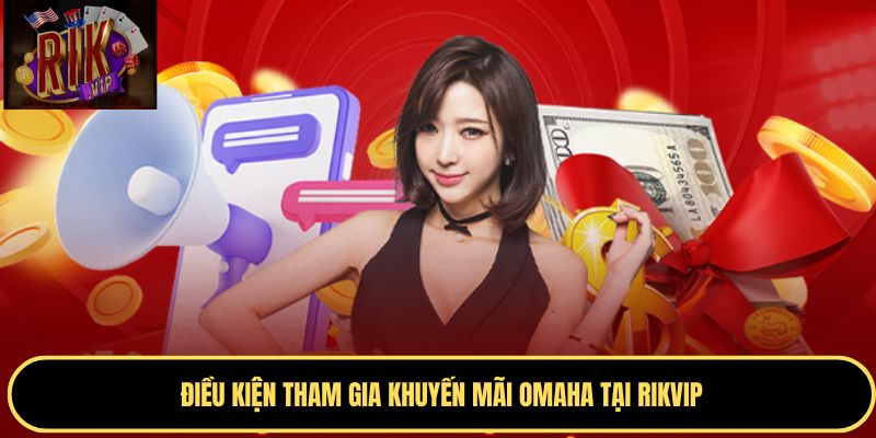 Điều kiện tham gia khuyến mãi Rikvip