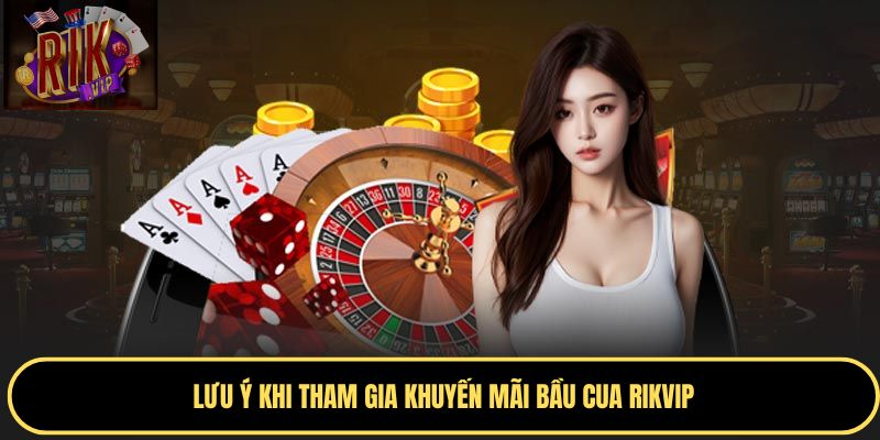Lưu ý khi nhận thưởng khuyến mãi tại cổng game Rikvip