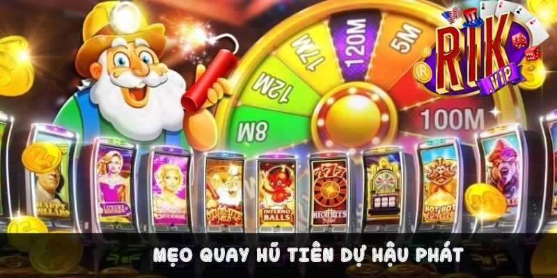 Bật mí mẹo quay hũ thắng lớn từ các bậc tiền bối