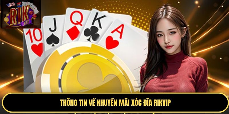 Thông tin về ưu đãi Xóc Đĩa RIKVIP